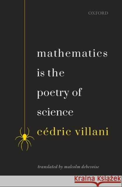 Mathematics Is the Poetry of Science Cedric Villani 9780198846437