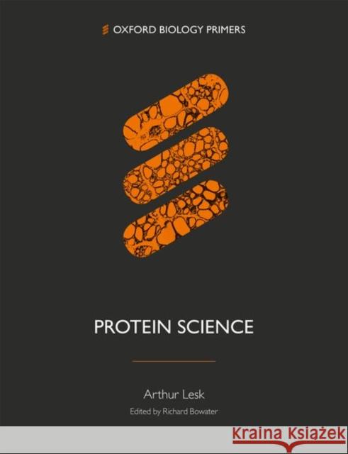 Protein Science Arthur (Professor of Biochemistry and Molecular Biology, Professor of Biochemistry and Molecular Biology, The Pennsylvan 9780198846451 Oxford University Press