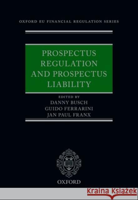 Prospectus Regulation and Prospectus Liability Danny Busch Guido Ferrarini Jan Paul Franx 9780198846529