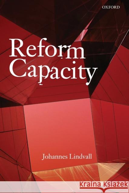 Reform Capacity Johannes Lindvall 9780198846819 Oxford University Press, USA