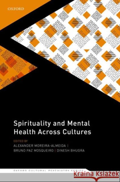 Spirituality and Mental Health Across Cultures Alexander Moreira-Almeida Bruno Paz Mosqueiro Dinesh Bhugra 9780198846833