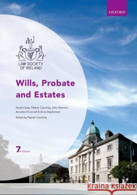 Wills, Probate and Estates John (Probate Officer, High Court and Lecturer, Law Society of Ireland) Glennon 9780198846888 Oxford University Press
