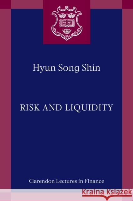 Risk and Liquidity Hyun Song Shin (Hughes-Rogers Professor    9780198847069