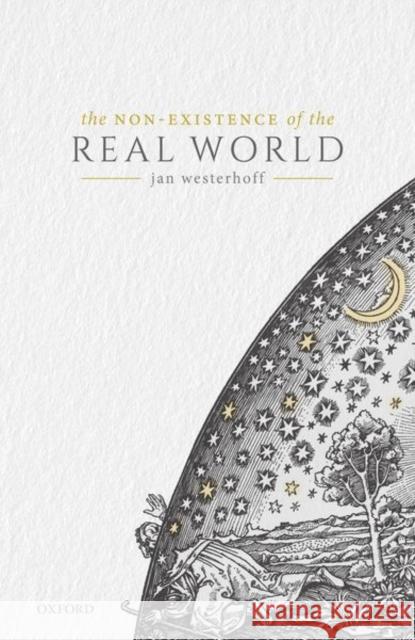 The Non-Existence of the Real World Jan Westerhoff 9780198847915