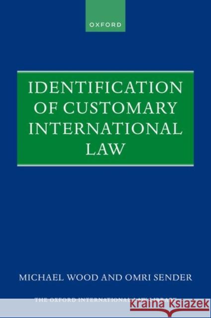 Identification of Customary International Law Sender  9780198848226 OUP OXFORD