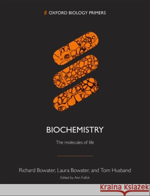 Biochemistry: : The Molecules of Life Bowater, Richard 9780198848394 Oxford University Press