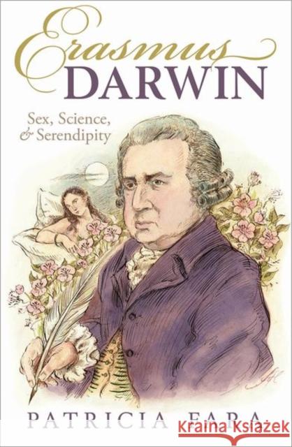 Erasmus Darwin: Sex, Science, and Serendipity Fara, Patricia 9780198848547