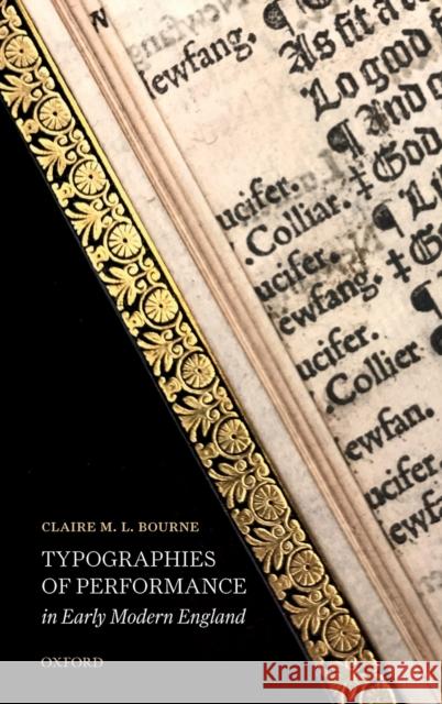 Typographies of Performance in Early Modern England Claire M. L. Bourne 9780198848790 Oxford University Press, USA