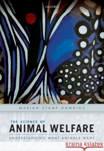 The Science of Animal Welfare: Understanding What Animals Want Marian Stam 9780198848998