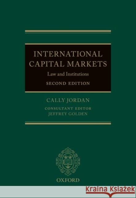 International Capital Markets: Law and Institutions Cally Jordan 9780198849001 Oxford University Press, USA