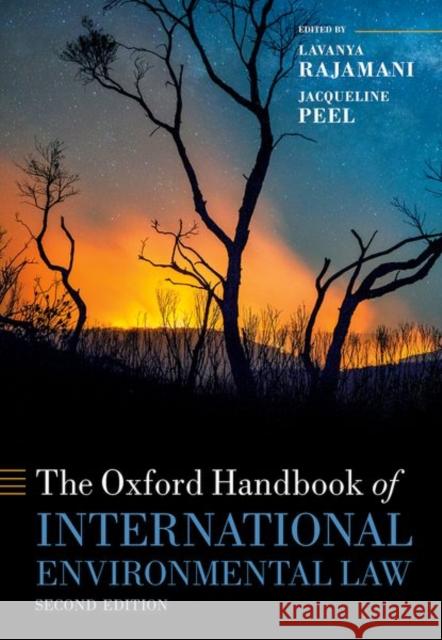 The Oxford Handbook of International Environmental Law Lavanya Rajamani Jacqueline Peel 9780198849155