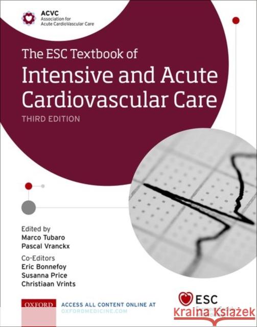 The Esc Textbook of Intensive and Acute Cardiovascular Care Marco Tubaro Pascal Vranckx Susanna Price 9780198849346 Oxford University Press, USA