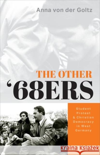 The Other '68ers: Student Protest and Christian Democracy in West Germany Anna Vo 9780198849520 Oxford University Press, USA