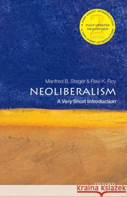 Neoliberalism: A Very Short Introduction Manfred B. Steger Ravi K. Roy 9780198849674