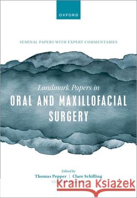 Landmark Papers in Oral and Maxillofacial Surgery  9780198849971 Oxford University Press