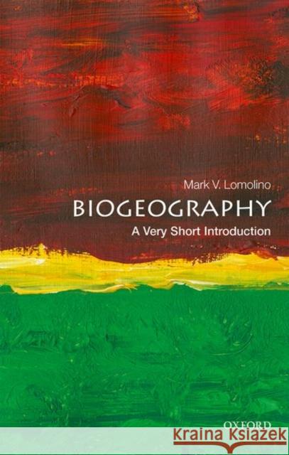 Biogeography: A Very Short Introduction Mark V. Lomolino 9780198850069