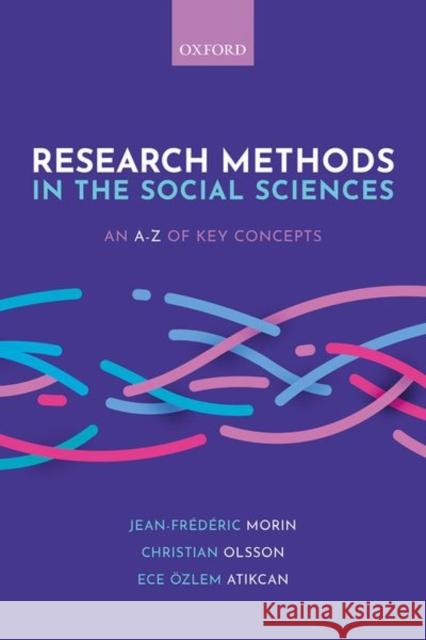 Research Methods in the Social Sciences: An A-Z of Key Concepts Morin, Jean-Frédéric 9780198850298