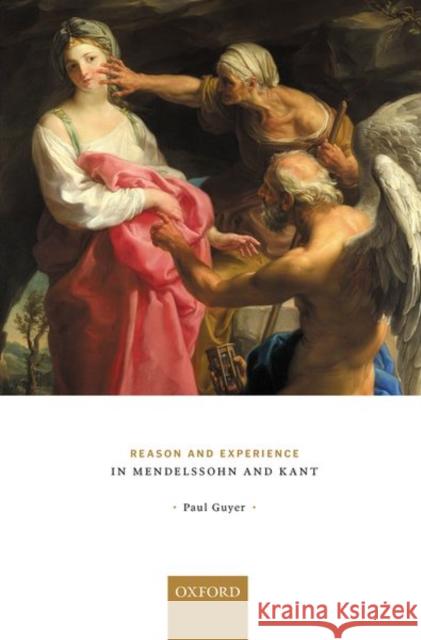 Reason and Experience in Mendelssohn and Kant Paul Guyer 9780198850335 Oxford University Press, USA
