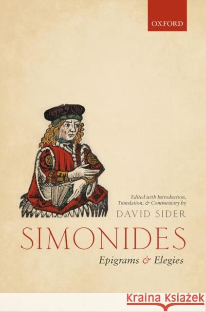 Simonides: Epigrams and Elegies: Edited with Introduction, Translation, and Commentary David Sider 9780198850793 Oxford University Press, USA