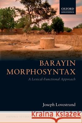 Barayin Morphosyntax: A Lexical-Functional Approach Joseph Lovestrand 9780198851158 Oxford University Press, USA