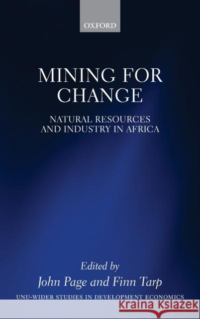 Mining for Change: Natural Resources and Industry in Africa John Page Finn Tarp 9780198851172