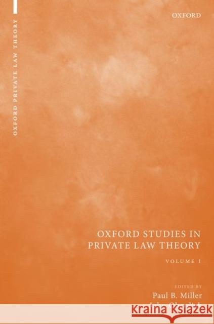 Oxford Studies in Private Law Theory: Volume I Paul B. Miller John Oberdiek 9780198851356