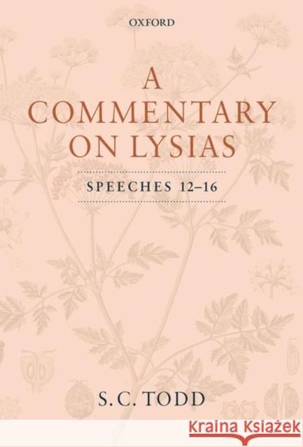 A Commentary on Lysias, Speeches 12-16 S. C. Todd 9780198851493 Oxford University Press, USA