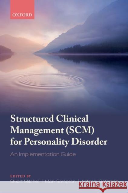 Structured Clinical Management (Scm) for Personality Disorder: An Implementation Guide Mitchell, Stuart 9780198851523 Oxford University Press