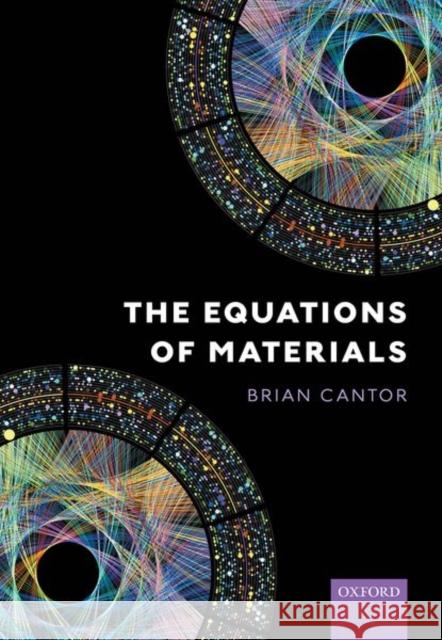 The Equations of Materials Brian Cantor 9780198851875 Oxford University Press, USA