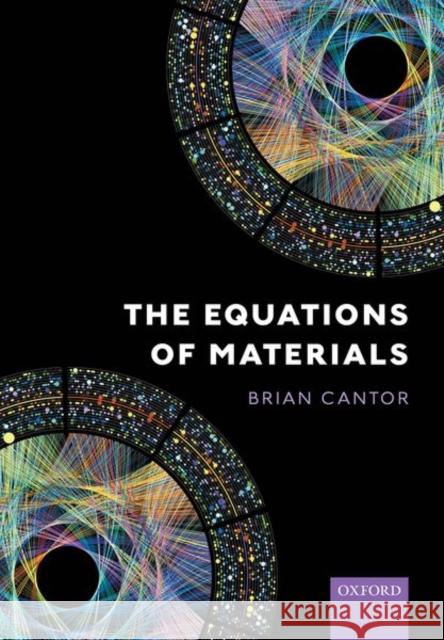 The Equations of Materials Brian Cantor 9780198851882 Oxford University Press, USA