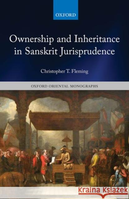 Ownership and Inheritance in Sanskrit Jurisprudence Christopher T. Fleming 9780198852377