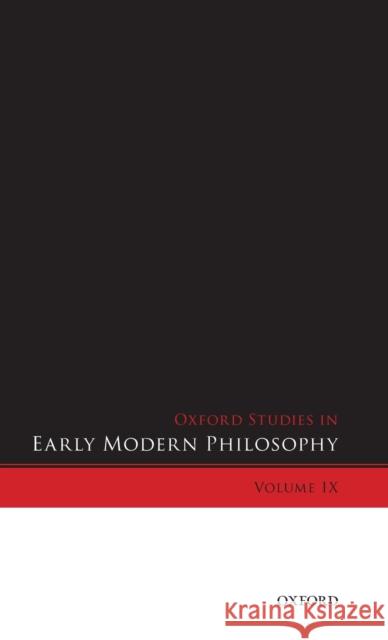 Oxford Studies in Early Modern Philosophy, Volume IX Donald Rutherford 9780198852452