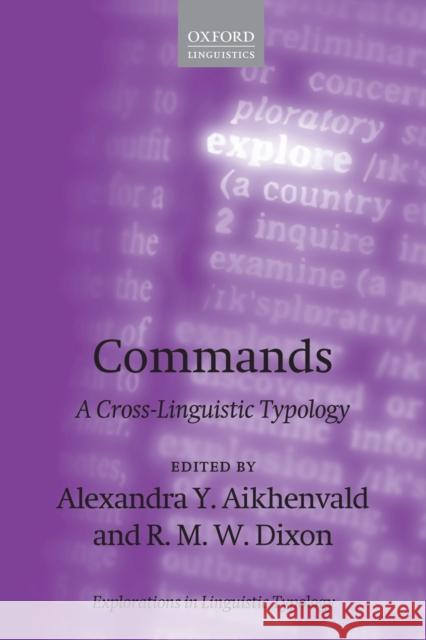 Commands: A Cross-Linguistic Typology Alexandra Y. Aikhenvald R. M. W. Dixon 9780198852506 Oxford University Press, USA