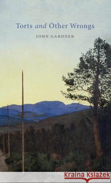 Torts and Other Wrongs John Gardner 9780198852940 Oxford University Press, USA