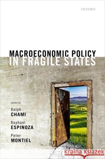 Macroeconomic Policy in Fragile States Ralph Chami Raphael Espinoza Peter J. Montiel 9780198853091 Oxford University Press