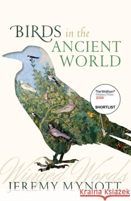 Birds in the Ancient World: Winged Words Mynott, Jeremy 9780198853114