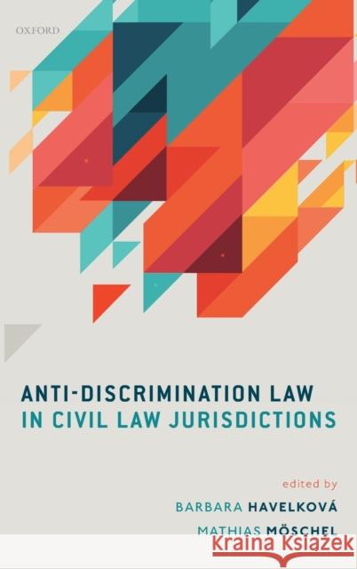 Anti-Discrimination Law in Civil Law Jurisdictions Barbara Havelkova Mathias Moschel 9780198853138 Oxford University Press, USA