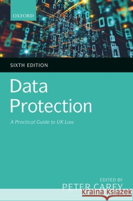 Data Protection: A Practical Guide to UK Law Peter Carey 9780198853565 Oxford University Press