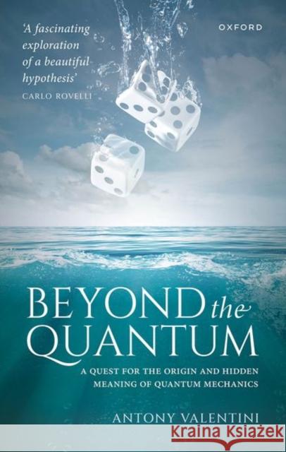 Beyond the Quantum Antony (Academic Visitor, Theoretical Physics, Academic Visitor, Theoretical Physics, Imperial College London) Valentini 9780198853749 Oxford University Press
