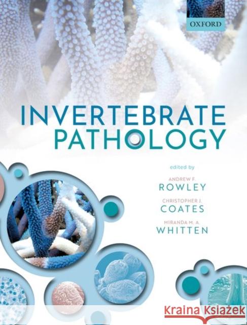 Invertebrate Pathology Andrew F. Rowley Christopher J. Coates Miranda W. Whitten 9780198853756 Oxford University Press, USA