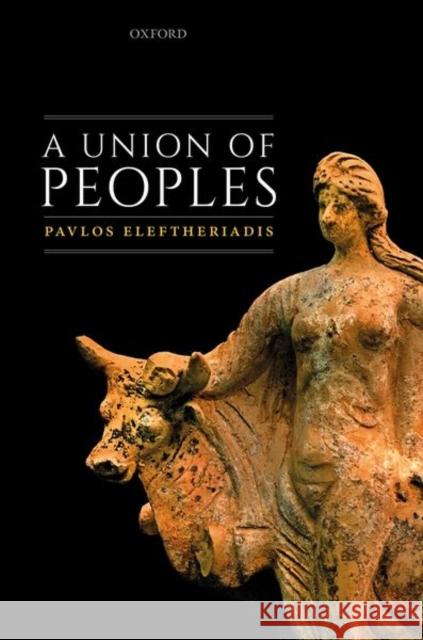 A Union of Peoples Pavlos Eleftheriadis (professor of publi   9780198854173 Oxford University Press