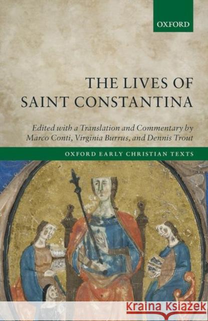 The Lives of Saint Constantina: Introduction, Translations, and Commentaries Conti, Marco 9780198854425