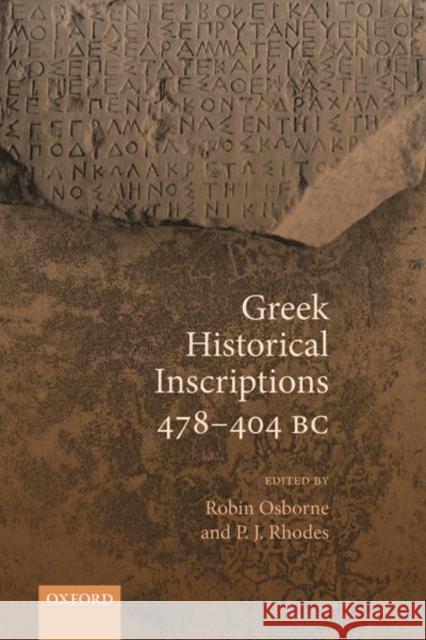 Greek Historical Inscriptions 478-404 BC Robin Osborne (Professor of Ancient Hist P. J. Rhodes (Honorary and Emeritus Prof  9780198854456 Oxford University Press
