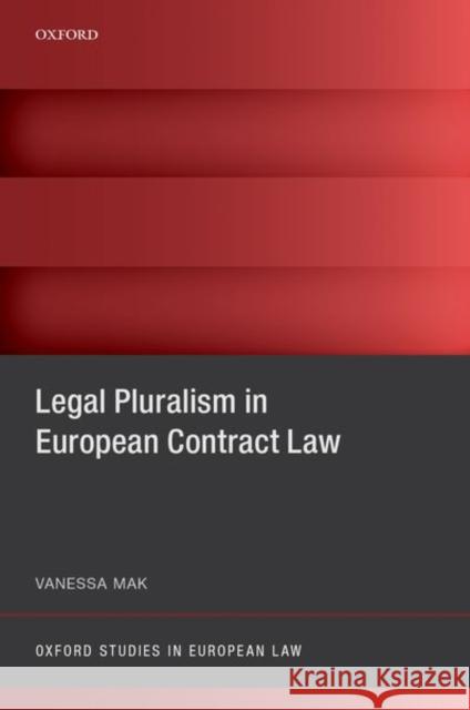 Legal Pluralism in European Contract Law Vanessa Mak (Tilburg University, Tilburg   9780198854487
