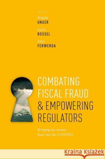 Combating Fiscal Fraud and Empowering Regulators: Bringing Tax Money Back Into the Coffers Unger, Brigitte 9780198854722