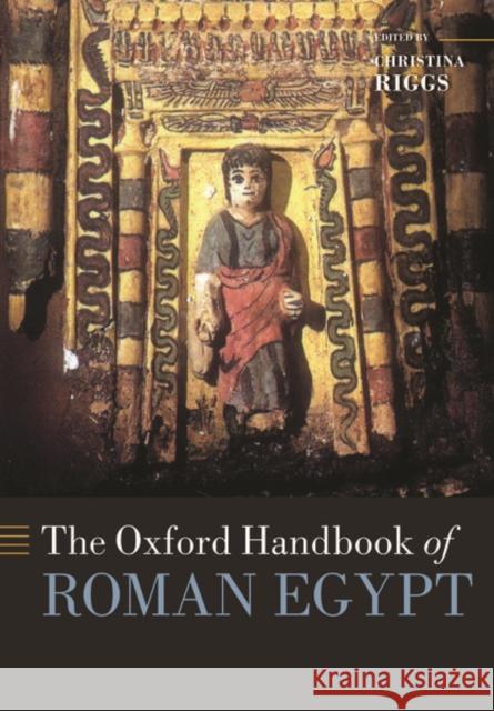 The Oxford Handbook of Roman Egypt Christina Riggs 9780198854906