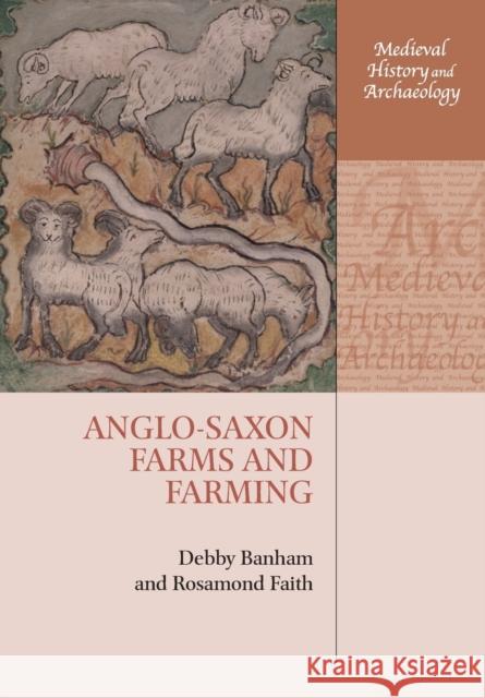 Anglo-Saxon Farms and Farming Debby Banham Rosamond Faith 9780198855507 Oxford University Press, USA