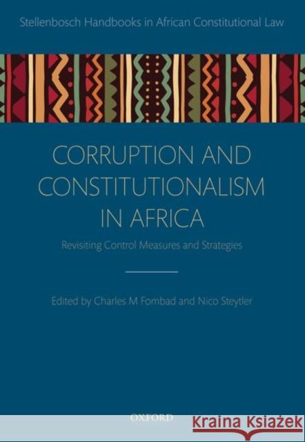 Corruption and Constitutionalism in Africa Charles M. Fombad (Professor of Law, Pro Nico Steytler (South African Research Ch  9780198855590 Oxford University Press