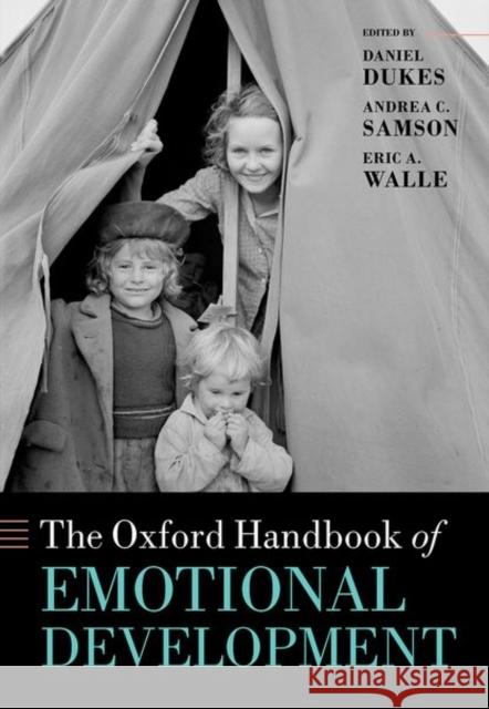 The Oxford Handbook of Emotional Development Daniel Dukes Eric Walle Andrea Samson 9780198855903 Oxford University Press, USA