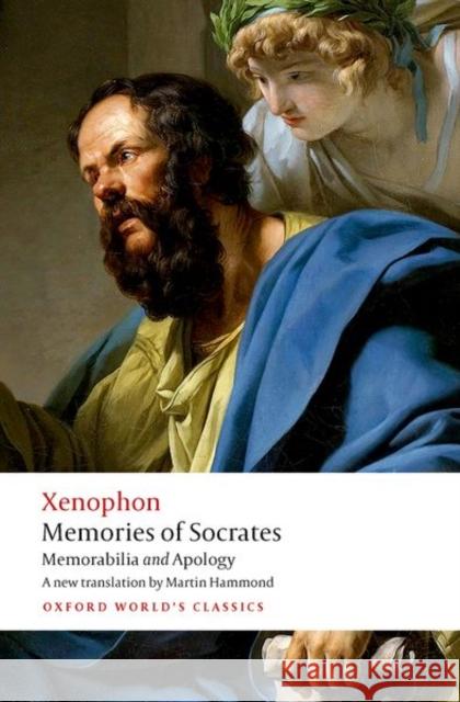 Memories of Socrates: Memorabilia and Apology Xenophon 9780198856092